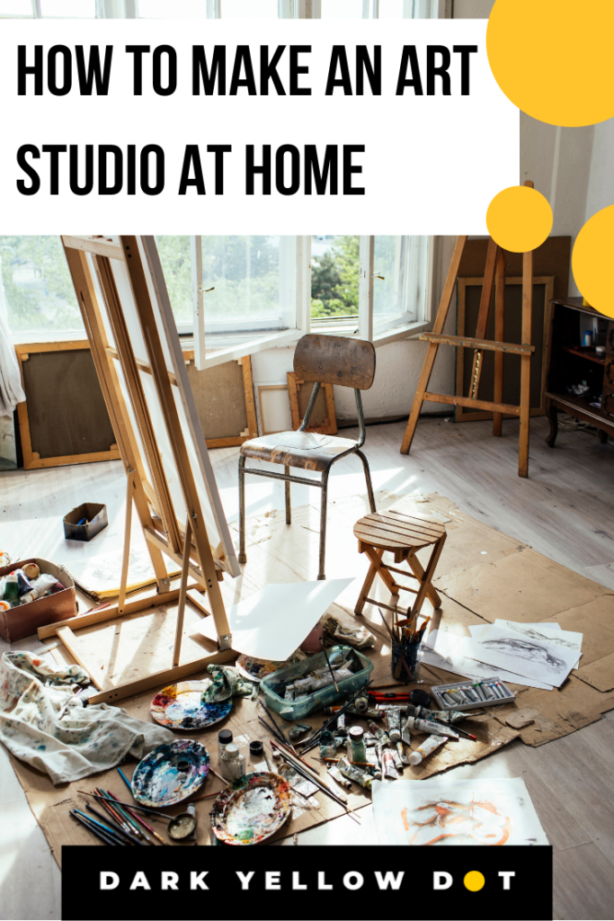Art Studio At Home: 5 Tips To Make The Best Creative Space